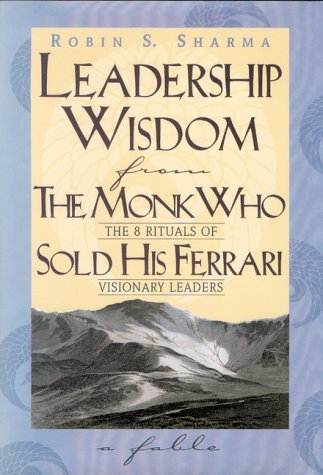 Book cover of Leadership Wisdom From The Monk Who Sold His Ferrari by Robin Sharma