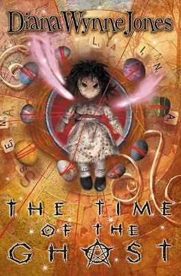 Book cover of The Time of the Ghost by Diana Wynne Jones, David Wyatt (Illus.)