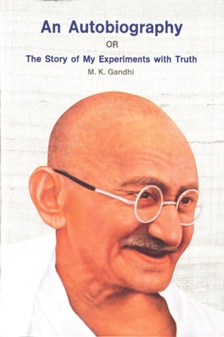 Book cover of An Autobiography: The Story of My Experiments with Truth by Mahatma Gandhi