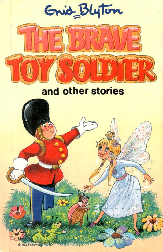 Book cover of The Brave Toy Soldier And Other Stories by Enid Blyton, Maureen Bradley (Illus.)