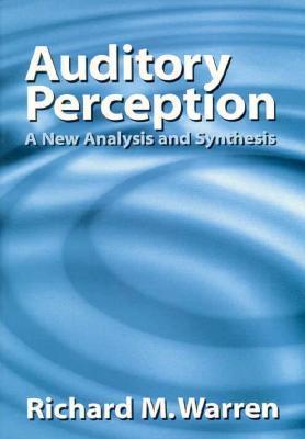 Book cover of Auditory Perception: A New Analysis And Synthesis by Richard M. Warren