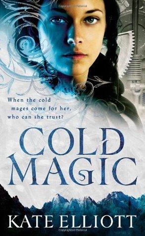 Book cover of Cold Magic by Kate Elliott (Pseudonym)