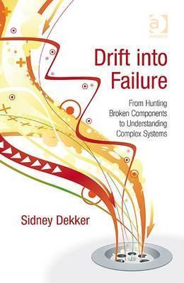 Book cover of Drift Into Failure by Sidney Dekker
