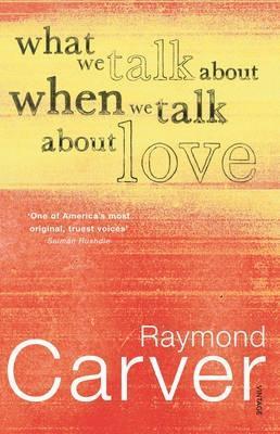 Book cover of What We Talk About When We Talk About Love by Raymond Carver