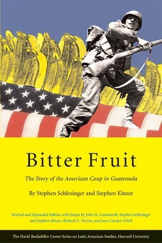 Book cover of Bitter Fruit: The Story of the American Coup in Guatemala by Stephen C. Schlesinger, Stephen Kinzer