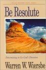 Book cover of Be Resolute (Daniel): Determining To Go God's Direction by Warren W. Wiersbe