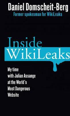 Book cover of Inside Wikileaks: My Time With Julian Assange At The World's Most Dangerous Website by Daniel Domscheit-Berg