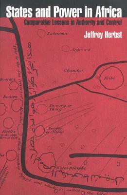 Book cover of States And Power In Africa: Comparative Lessons In Authority And Control by Jeffrey Herbst
