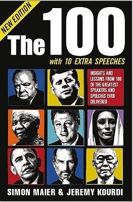 Book cover of The 100 With 10 Extra Speeches: Insights And Lessons From 110 Of The Greatest Speakers And Speeches Ever Delivered by Simon Maier, Jeremy Kourdi