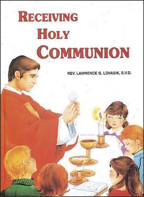 Book cover of Receiving Holy Communion: How To Make A Good Communion by Lawrence G. Lovasik
