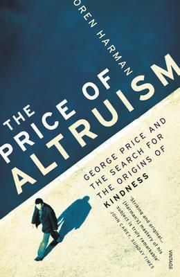 Book cover of Price Of Altruism: George Price And The Search For The Origins Of Kindness by Oren Harman