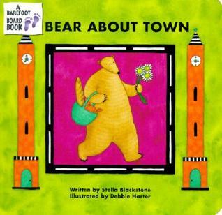 Book cover of Bear About Town by Stella Blackstone, Debbie Harter (Illus.)