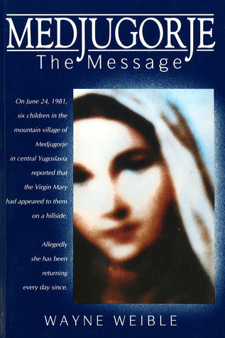 Book cover of Medjugorje: The Message by Wayne Weible