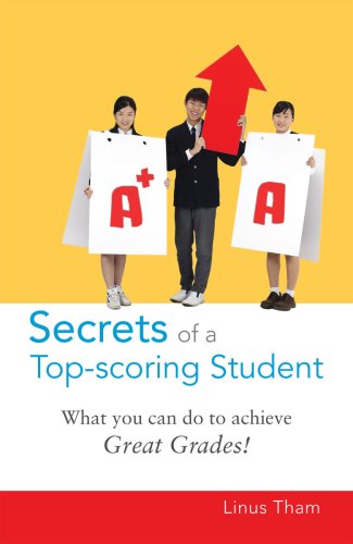 Book cover of Secrets of a Top-Scoring Student - What You Can Do to Achieve Great Grades! by Linus Tham