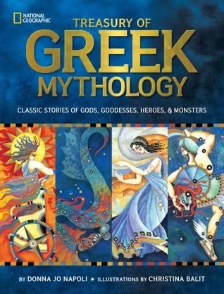 Book cover of Treasury Of Greek Mythology: Classic Stories Of Gods, Goddesses, Heroes & Monsters by Donna Jo Napoli