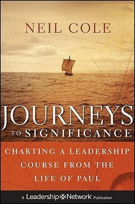 Book cover of Journeys To Significance: Charting A Leadership Course From The Life Of Paul by Neil Cole