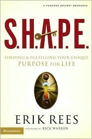 Book cover of S.H.A.P.E.: Finding And Fulfilling Your Unique Purpose For Life by Erik Rees