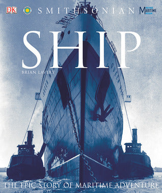Book cover of Ship: The Epic Story Of Maritime Adventure by Brian Lavery, National Marine Museum, Smithsonian