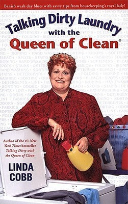Book cover of Talking Dirty Laundry With The Queen Of Clean by Linda Cobb