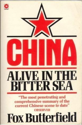 Book cover of China: Alive In A Bitter Sea by Fox Butterfield
