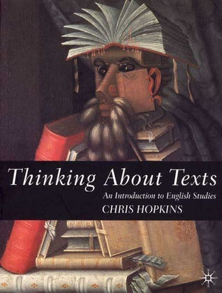 Book cover of Thinking About Texts: An Introduction To English Studies by Chris Hopkins