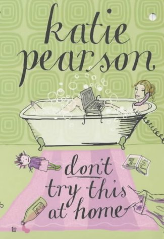 Book cover of Don'T Try This At Home by Katie Pearson