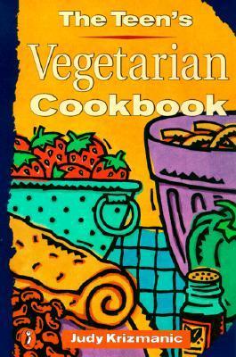 Book cover of The Teen's Vegetarian Cookbook by Judy Krizmanic