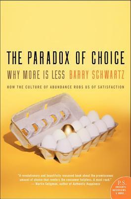 Book cover of The Paradox of Choice: Why More Is Less by Barry Schwartz