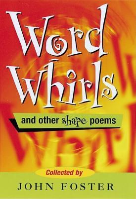 Book cover of Wordwhirls And Other Shape Poems by John   Foster (editor)