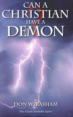 Book cover of Can a Christian Have a Demon? by Don W. Basham