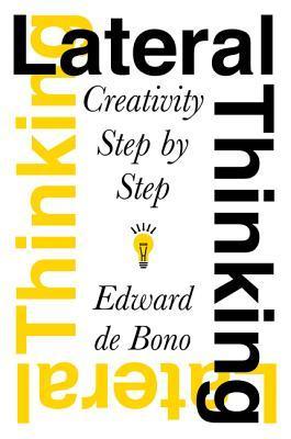 Book cover of Lateral Thinking: Creativity Step By Step by Edward de Bono