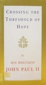 Book cover of Crossing The Threshold Of Hope by Pope John Paul II, Vittorio Messori (Ed.)
