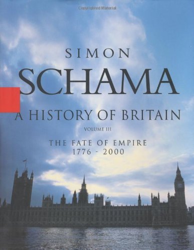 Book cover of A History Of Britain: The Fate Of Empire 1776-2000 by Simon Schama