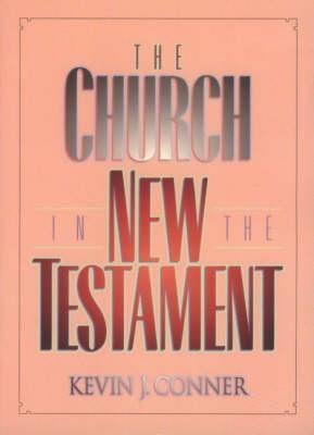 Book cover of The Church in the New Testament by Kevin Connor