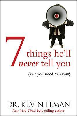 Book cover of 7 Things He'll Never Tell You: . . . But You Need to Know by Kevin Leman
