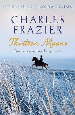 Book cover of Thirteen Moons by Charles Frazier
