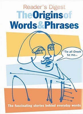 Book cover of Readers Digest The Origins Of Words And Phrases by Angus Stevenson