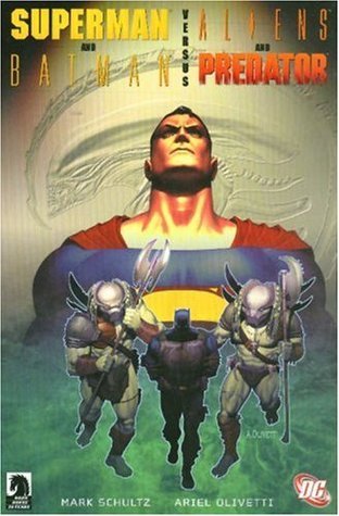 Book cover of Superman/Batman Vs. Aliens/Predator by Mark Schultz, Ariel Olivetti (Illus.)