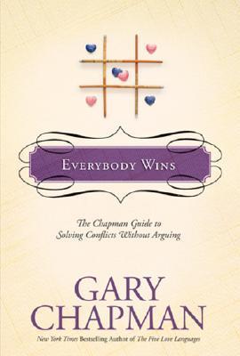 Book cover of Everybody Wins: The Chapman Guide To Solving Conflicts Without Arguing by Gary Chapman