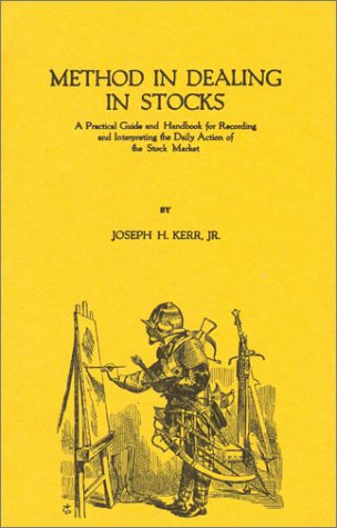 Book cover of Method In Dealing In Stock: A Practical Guide And Handbook For Recording And Interpreting The Daily Actions Of The Stock Market by Joseph H. Kerr