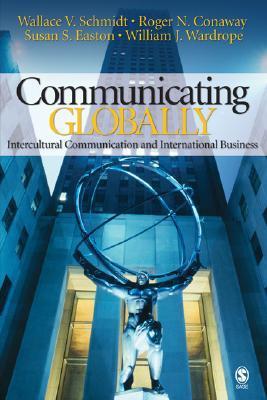 Book cover of Communicating Globally: Intercultural Communication And International Business by Wallace V. Schmidt, Roger N. Conaway, Susan S. Easton, William J. Wardrope