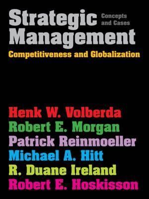 Book cover of Strategic Management: Competitiveness & Globalisation: Concepts & Cases by Henk Volberda, Robert Morgan, Patrick Reinmoeller, Michael A. Hitt, R. Duane Ireland