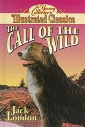Book cover of The Young Collector's Illustrated Classics: The Call of the Wild by D.J. Arneson, Eva Clift (Illus.), Jack London