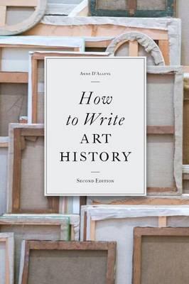 Book cover of How To Write Art History by Anne D'Alleva