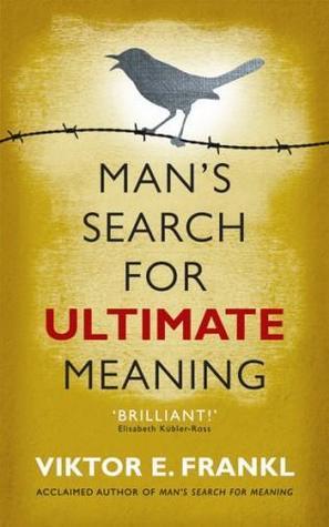 Book cover of Man's Search For Ultimate Meaning by Viktor E. Frankl