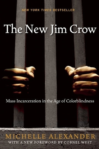 Book cover of The New Jim Crow: Mass Incarceration In The Age Of Colorblindness by Michelle Alexander, Cornel West (Introduction)