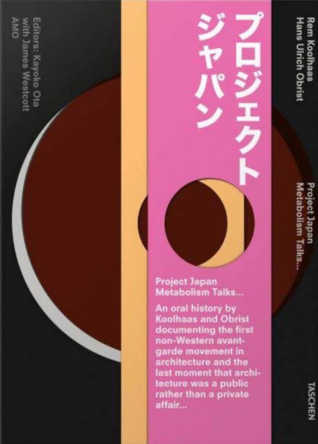 Book cover of Project Japan. Metabolism Talks... by Rem Koolhaas, Hans-Ulrich Obrist, Kayoko Ota (Ed.), James Westcott (Ed.)