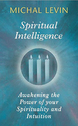 Book cover of Spiritual Intelligence: Awakening The Power Of Your Spirituality And Intuition by Michal Levin