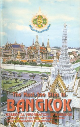 Book cover of The Must See Sights In Bangkok: Essential Information Of Bangkok by Bangkok Tourist Bureau