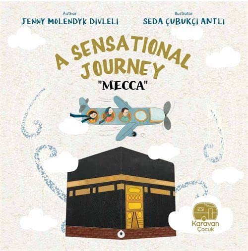 Book cover of A Sensational Journey Mecca by Jenny Molendyk Divleli